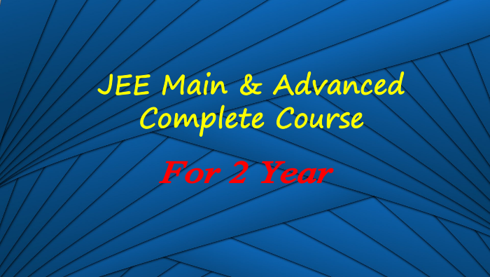 JEE Main & Advanced Complete Course - For 2 Years