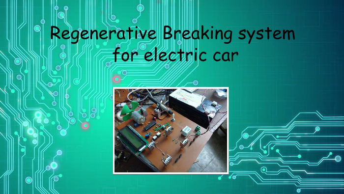 Regenerative Breaking system for electric car