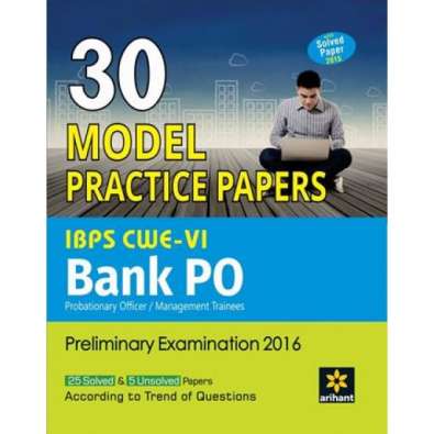 30 Model Practice Papers- IBPS CWE-VI Bank PO (POMT) Preliminary Examination 2016