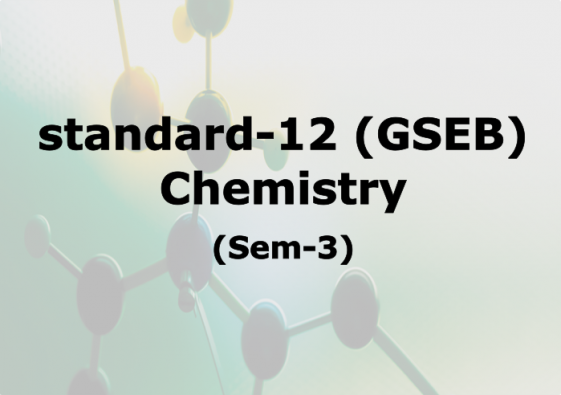 GSEB Class 12 Chemistry Teachers Video Lecture in Gujarati : Sem-3