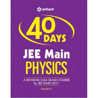 40 Days JEE Main PHYSICS A Revision Cum Crash Course For JEE Main 2017