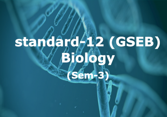 GSEB Class 12 Biology Teachers Video Lecture in  Gujarati : Sem-3 